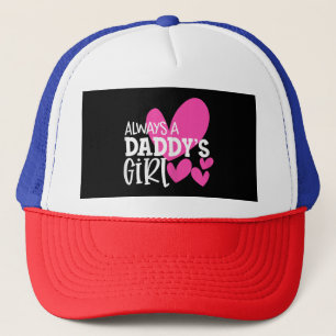 Always a Daddy's Girl Shirt Daughter Girls Women Trucker Hat