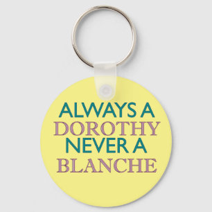 Always a Dorothy, Never a Blanche Key Ring