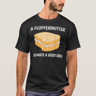 Always A Good Idea Peanutss Butterss Fluffernutter T-Shirt