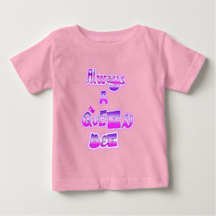 Always a queen bee baby shirt