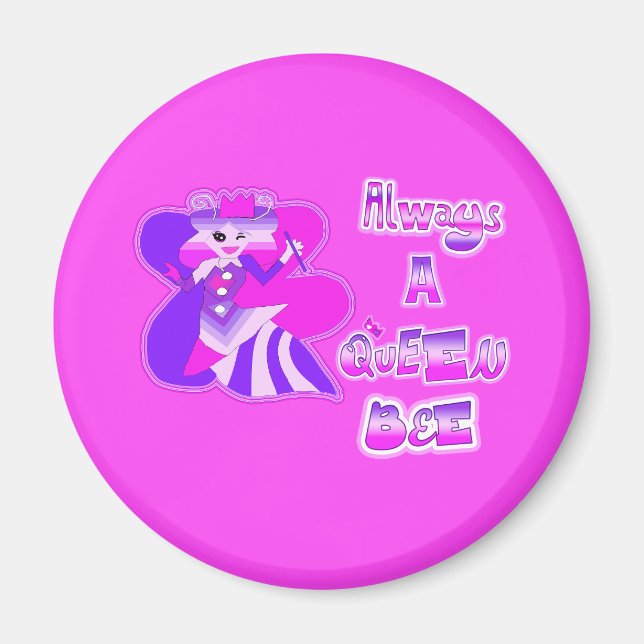 Always a queen bee magnet (Front)