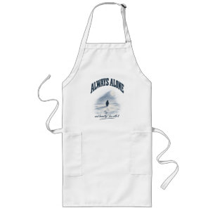 Always Alone And Honestly Fine With It Shirt Long Apron