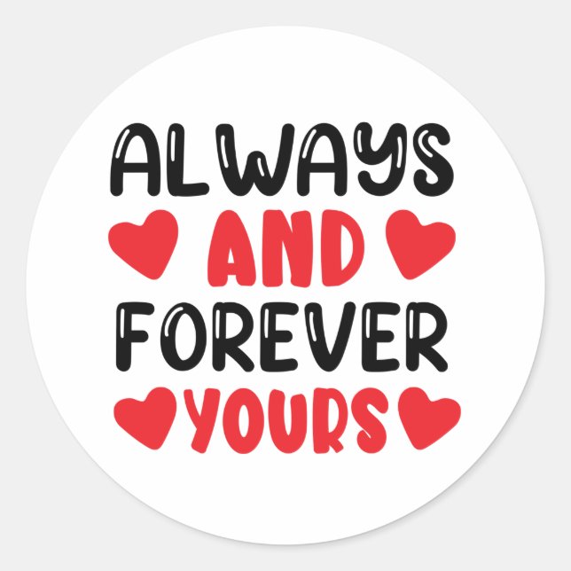 Always and forever yours classic round sticker (Front)