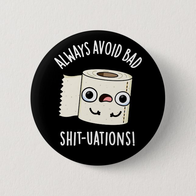 Always Avoid Bad Shit-tuations Funny Toilet Paper  6 Cm Round Badge (Front)