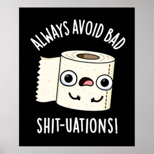 Always Avoid Bad Shit-tuations Funny Toilet Paper  Poster