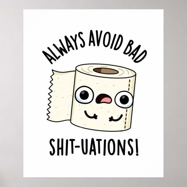 Always Avoid Bad Shit-tuations Funny Toilet Paper  Poster (Front)
