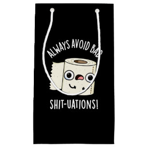 Always Avoid Bad Shit-tuations Funny Toilet Paper  Small Gift Bag