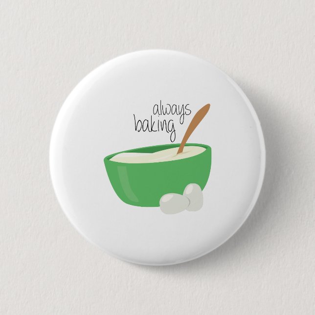 Always Baking 6 Cm Round Badge (Front)
