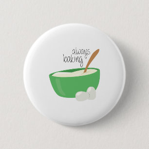 Always Baking 6 Cm Round Badge