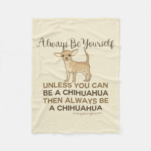 Always Be a Chihuahua Fleece Blanket