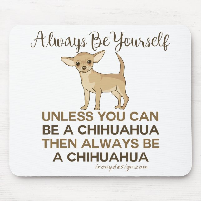 Always Be a Chihuahua Mouse Pad (Front)