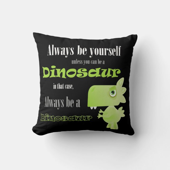 Always Be A Dinosaur Cushion (Front)