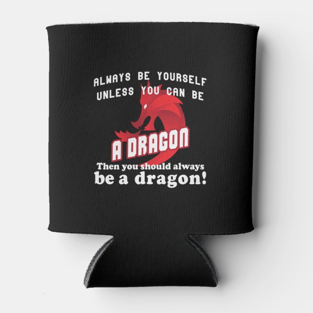Always be a Dragon Can Cooler (Front)