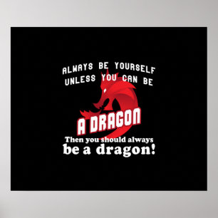 Always be a Dragon Poster