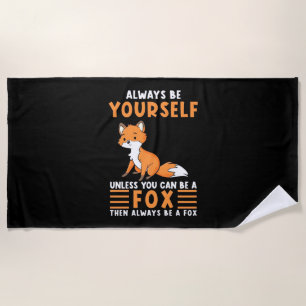 Always Be A Fox Beach Towel