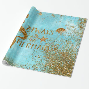 Always be a mermaid- gold glitter mermaid vision wrapping paper