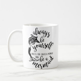 Always Be A Mermaid Shirt Funny Nerdy Magical Myth Coffee Mug