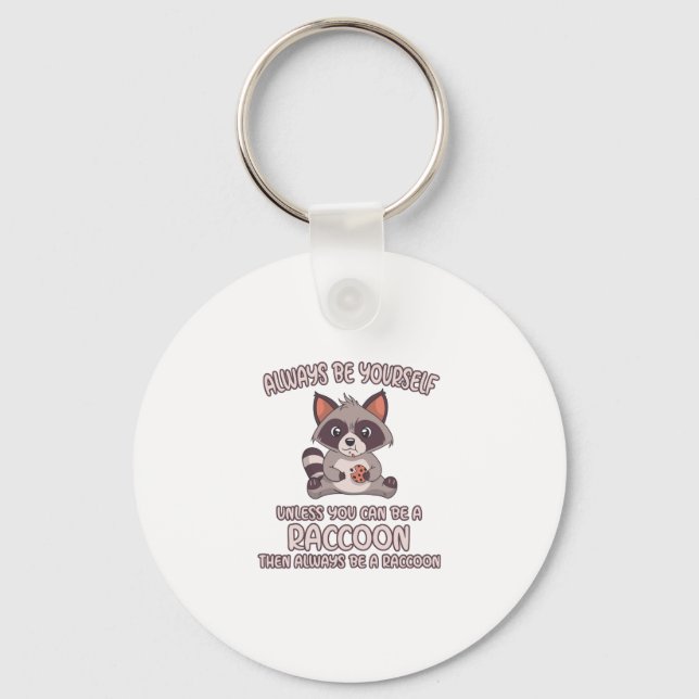 Always Be A Raccoon Key Ring (Front)