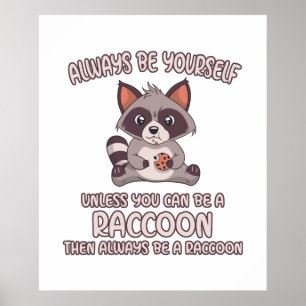 Always Be A Raccoon Poster