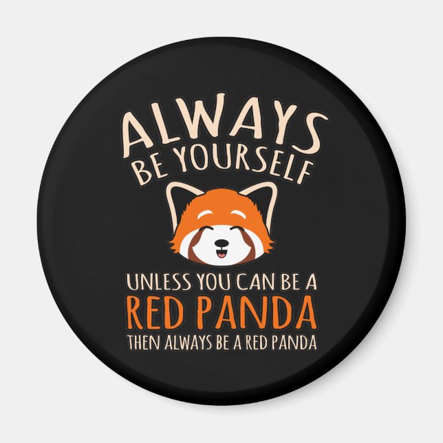 Always Be A Red Panda Cute Pet Animal Pandas Lover Magnet (Front)