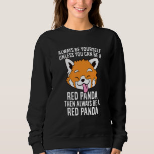 Always Be A Red Panda Cute Red Panda Sweatshirt