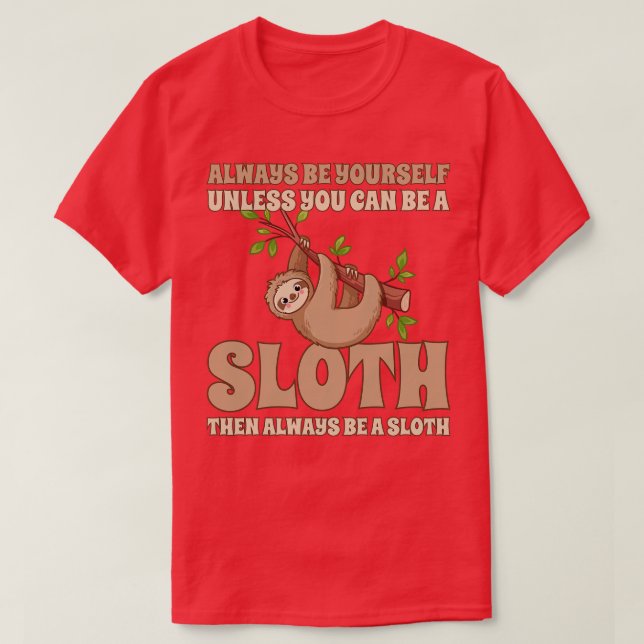 Always Be A Sloth T-Shirt (Design Front)