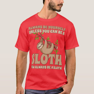 Always Be A Sloth T-Shirt