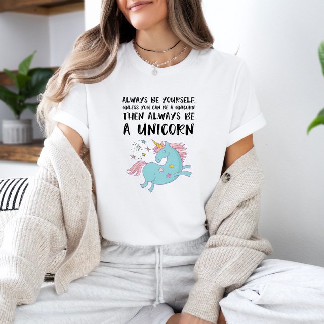 "Always Be A Unicorn" Funny Inspirational T-Shirt (Creator Uploaded)