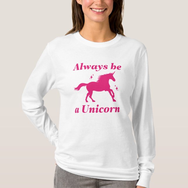 Always Be A Unicorn T-Shirt (Front)
