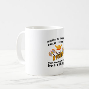 Always be a Viking Coffee Mug
