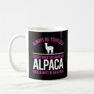 Always Be An Alpaca Funny Alpacas Coffee Mug