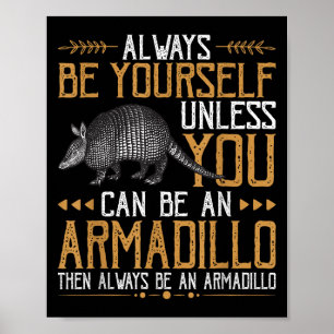 Always Be An Armadillo - Cute Quotes With Armadill Poster