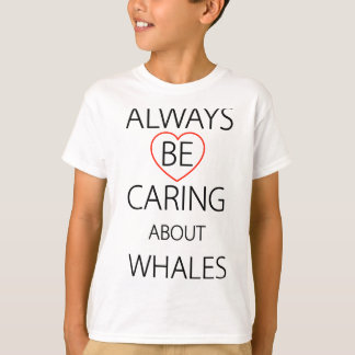 Always Be Caring About Whales T-Shirt