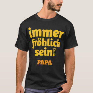 always be cheerful papa T-Shirt