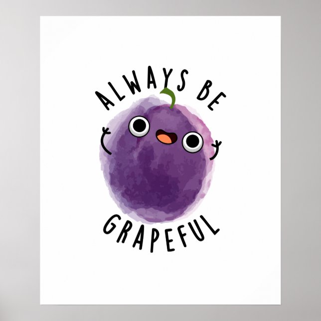 Always Be Grapeful Funny Fruit Grape Pun Poster (Front)