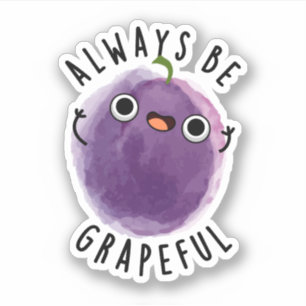 Always Be Grapeful Funny Grape Pun 
