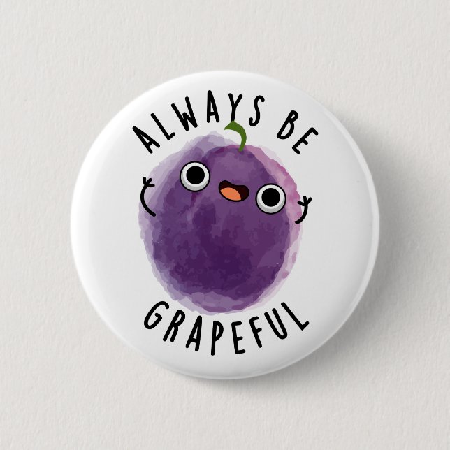 Always Be Grapeful Funny Grape Pun  6 Cm Round Badge (Front)