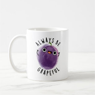 Always Be Grapeful Funny Grape Pun  Coffee Mug