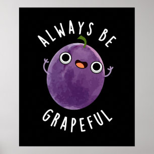 Always Be Grapeful Funny Grape Pun Dark BG Poster