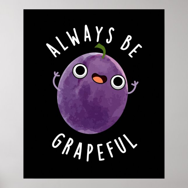 Always Be Grapeful Funny Grape Pun Dark BG Poster (Front)