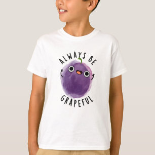 Always Be Grapeful Funny Grape Pun  T-Shirt