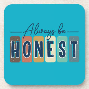 Always Be Honest Coaster