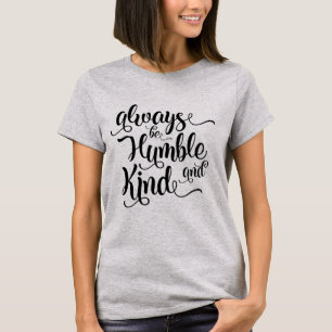 Always Be Humble and Kind Shirt