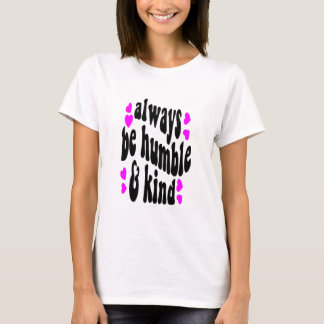 always be humble T-Shirt