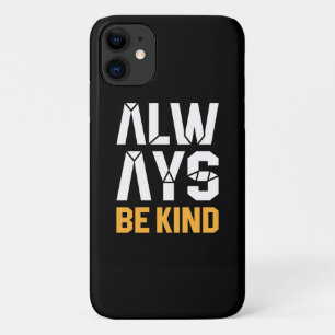 Always Be Kind iPhone 11 Case