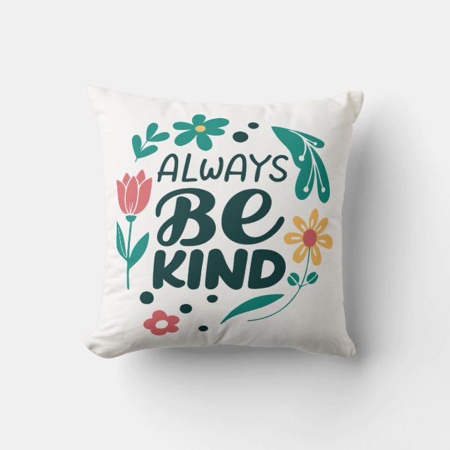 Always Be Kind – Inspirational Floral Throw Pillow (Front)