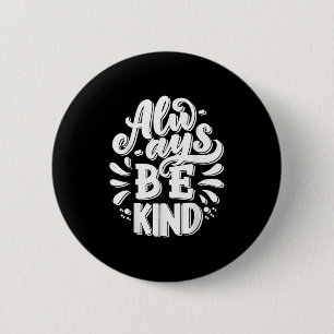 Always Be Kind Inspire Motivational Graphic Quotes 6 Cm Round Badge