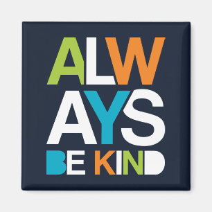 Always Be Kind Magnet