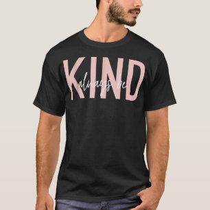 Always Be Kind Pink and White T-Shirt