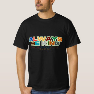   Always Be Kind Quotes Unisex /Adult & Kids  T-Shirt